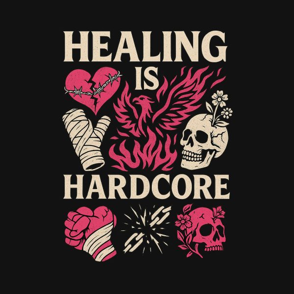 Healing is Hardcore – Bold, Edgy Graphic T-Shirt Design (Editable Vector File)